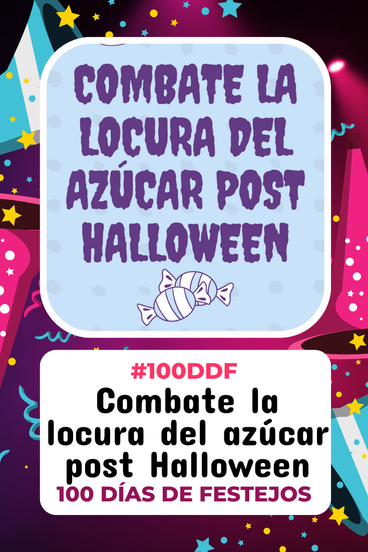 100 días de Festejos en Soy Mamá Blog | Combate la locura del azúcar post Halloween