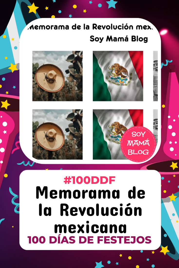 100 días de Festejos en Soy Mamá Blog | Memorama de la Revolución mexicana