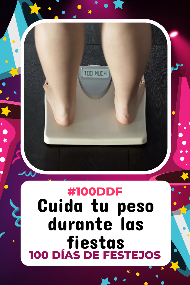 100 días de Festejos en Soy Mamá Blog | Cuida tu peso durante las fiestas