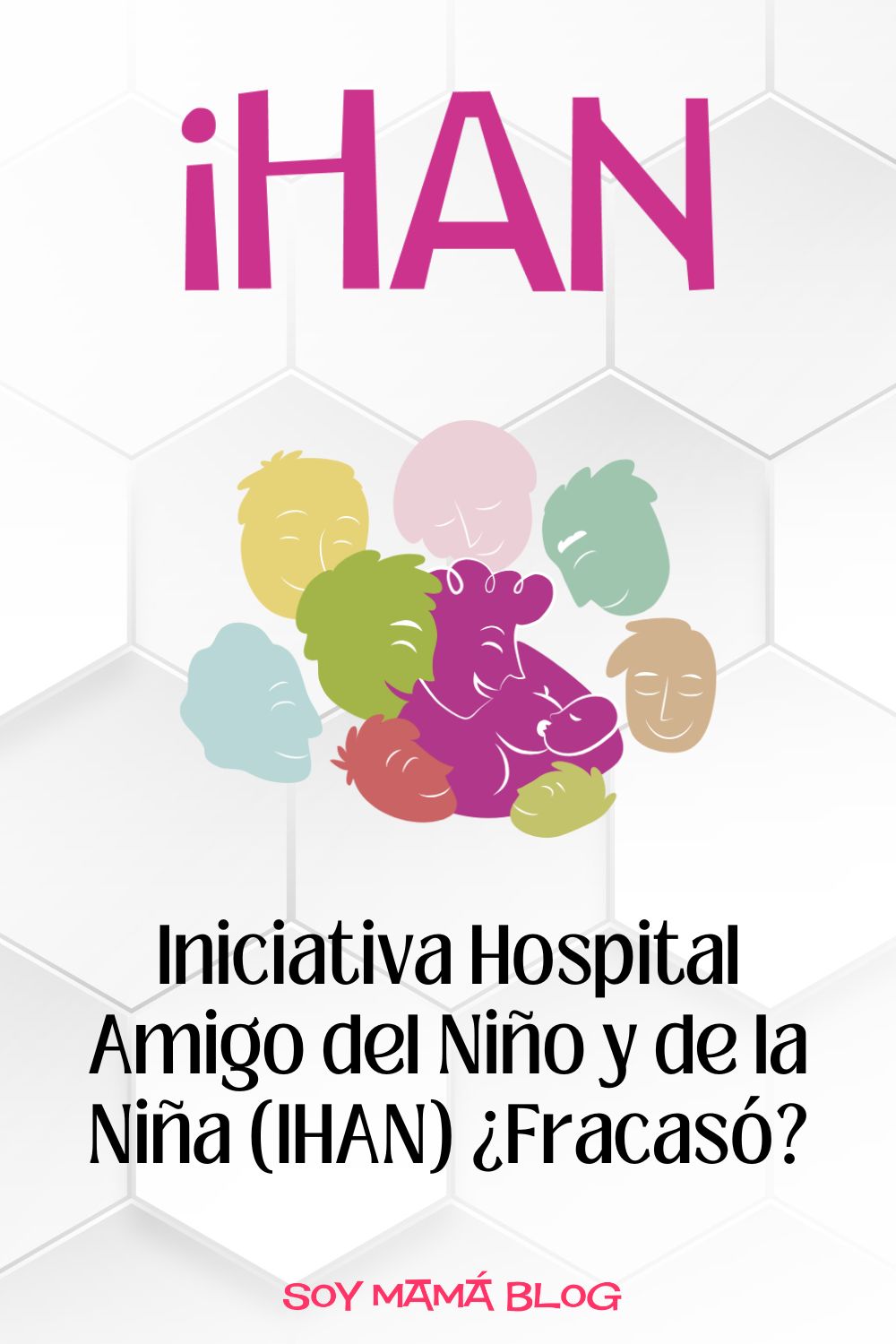 Iniciativa Hospital Amigo del Niño y de la Niña (IHAN) ¿Fracasó?