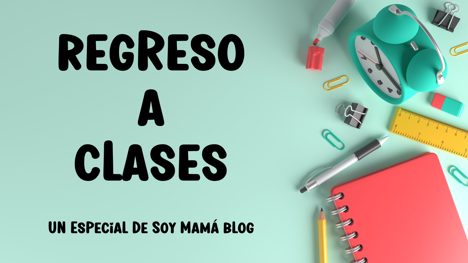 Especial Regreso a clases Soy Mama Blog